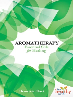 cover image of Aromatherapy: Essential Oils for Healing